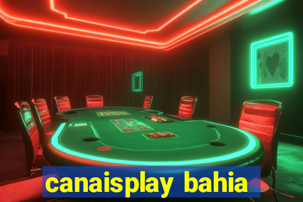 canaisplay bahia